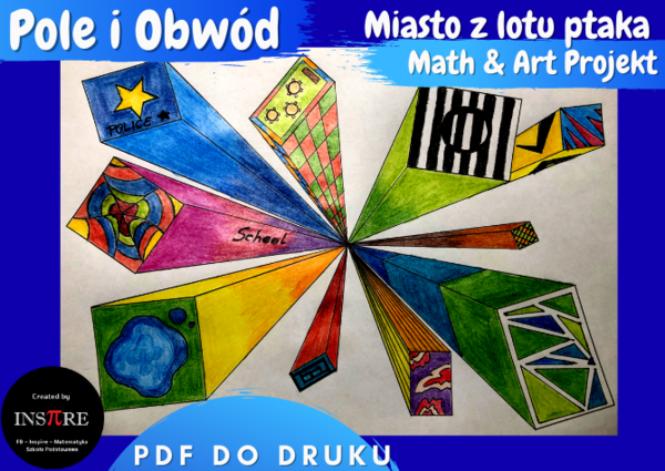 Miasto z lotu ptaka – Pole i Obwód - Math and art; Art Project. Matematyka + Sztuka - Projekt Perspektywa jednopunktowa.