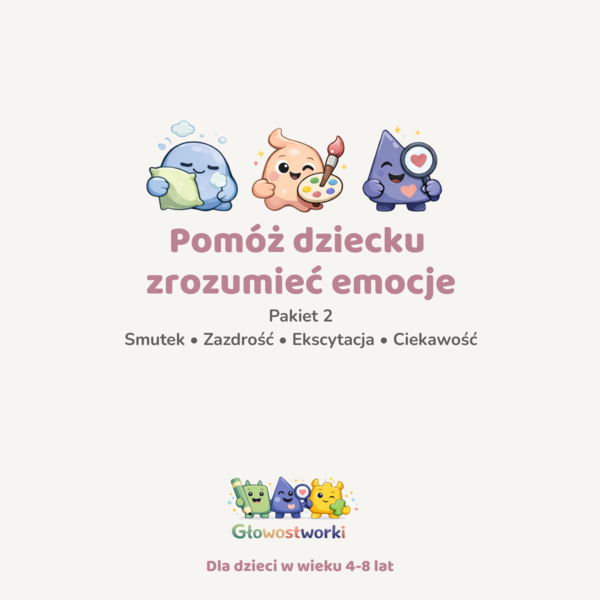 Głowostworki - Pakiet 2: Smutek, zazdrość, ciekawość i ekscytacja — karty pracy dla dzieci 4–8 lat