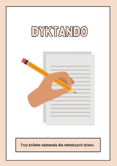 Trzy krótkie dyktanda dla młodszych uczniów – doskonałe wsparcie dla nauczycieli