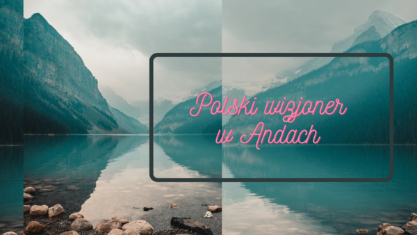 "Polski wizjoner w Andach", sylwetka Ernesta Malinowskiego