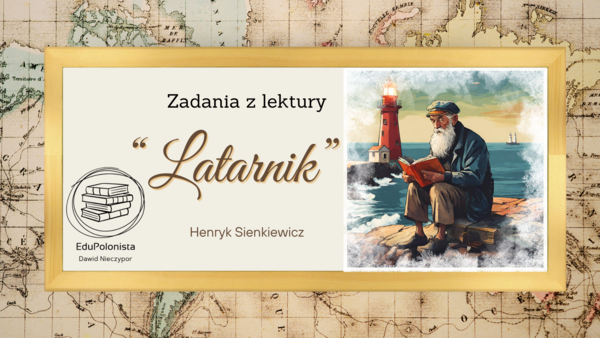 Zadania do lektury "Latarnik" Henryka Sienkiewicza