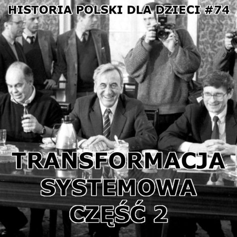 Odc. 74 - Transformacja systemowa cz. 2