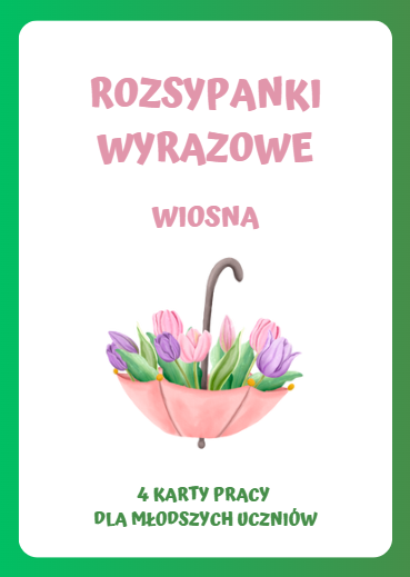 ROZSYPANKI WYRAZOWE WIOSNA KARTY PRACY DLA MŁODSZYCH UCZNIÓW PIERWSZY DZIEŃ WIOSNY
