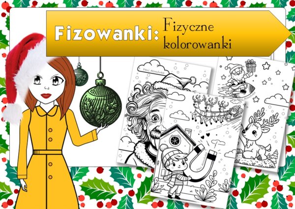 Fizyka. Fizowanki. Fizyczne kolorowanki z klimatem Świąt Bożego Narodzenia. Zastępstwo. Święta. Christmas.