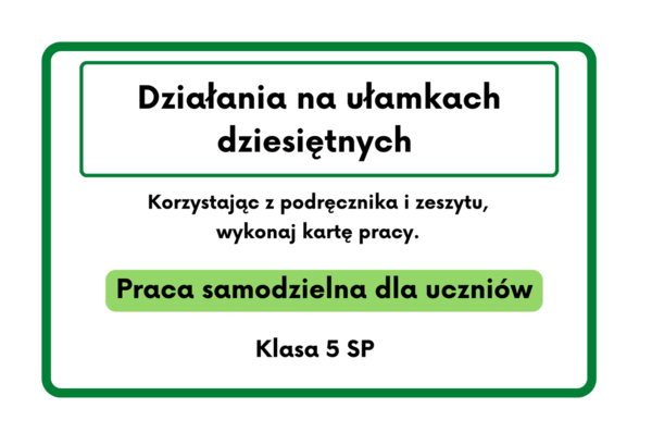 Działania na ułamkach dziesiętnych. Karta pracy. Klasa 5 :)