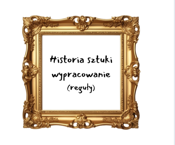 Checklista wymagań do wypracowania maturalnego z historii sztuki