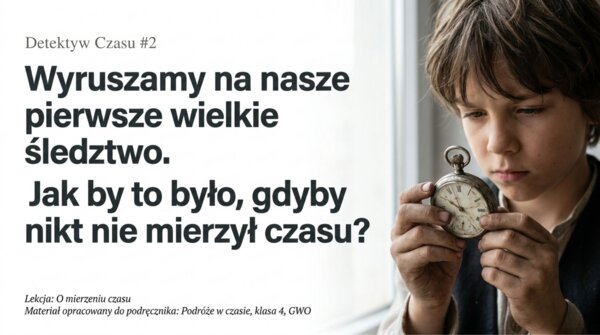 Historia 4 - Kiedy to było  - rozdział 2-  GWO26/27