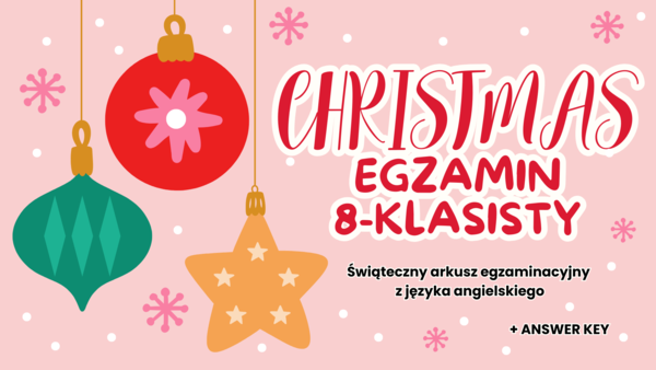 Egzamin 8-klasisty – CHRISTMAS LESSON | Zestaw zadań egzaminacyjnych do e8: reakcje, dialogi, czytanie, tłumaczenia, e-mail + klucz odpowiedzi! (Poziom A2-B1)