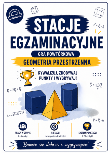Stacje egzaminacyjne – geometria przestrzenna- bryły (graniastosłupy i ostrosłupy-odcinki, pole powierzchni całkowitej, objętość, pojemność) | sztafeta matematyczna –  (kl. 7–8)