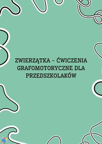 ZWIERZĄTKA - ĆWICZENIA GARFOMOTORYCZNE DLA PRZEDSZKOLAKÓW