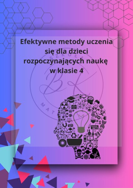 📘 Efektywne metody uczenia się dla dzieci rozpoczynających naukę w klasie 4