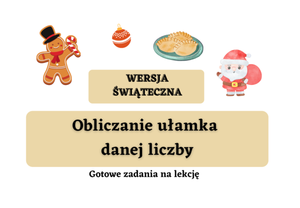 Obliczanie ułamka danej liczby. Zadania z treścią. Wersja świąteczna :)