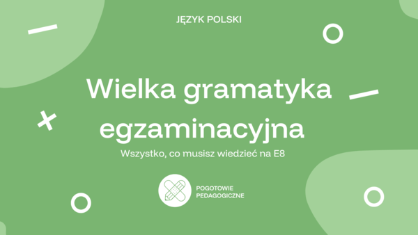 Wielka gramatyka egzaminacyjna - fonetyka, słowotwórstwo, wypowiedzenia, części mowy i zdania