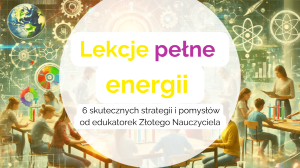 Jak aktywizować uczniów na lekcji? – Skuteczne strategie i pomysły od ekspertów