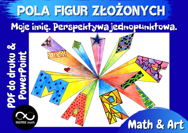 Projekt Math&Art: Pola figur złożonych – moje imię. Perspektywa jednopunktowa.