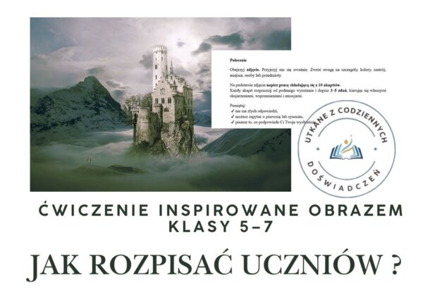 Ćwiczenie inspirowane obrazem – klasy 5–7, Z cyklu ,,Jak rozpisac uczniów?"