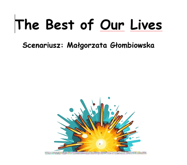 Scenariusz teatralny dla licealistów "The Best of Our Lives"