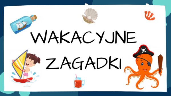 WAKACYJNE ZAGADKI