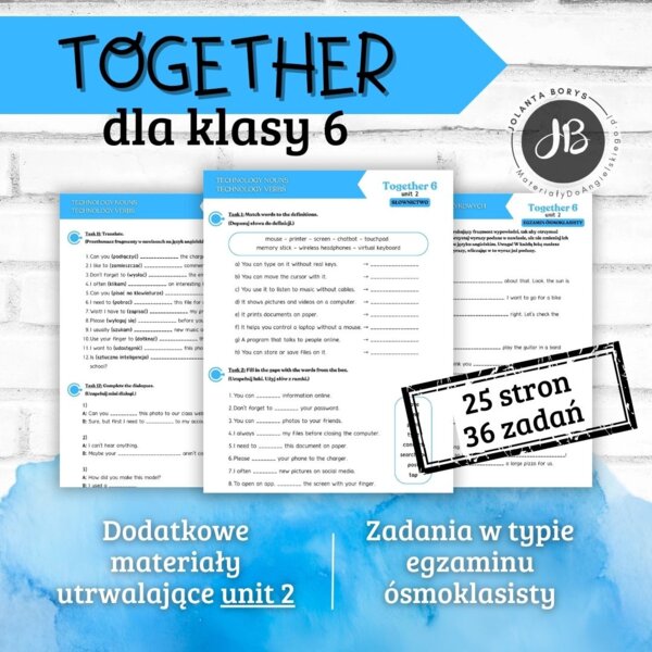 Together 6 Unit 2: Our tech world – materiały dodatkowe: słownictwo, gramatyka, komunikacja, czytanie, egzamin ósmoklasisty – karty pracy, ćwiczenia