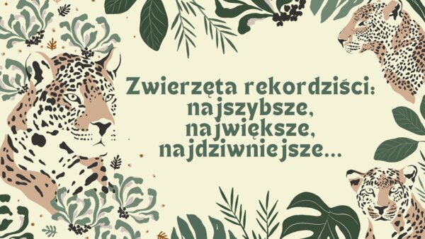 Zwierzęta rekordziści - najszybsze, największe, najdziwniejsze - prezentacja pdf