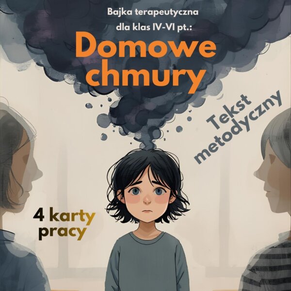 Bajka terapeutyczna – Domowe chmury – dla klas IV-VI dot. napięcia wynikającego z konfliktów między rodzicami
