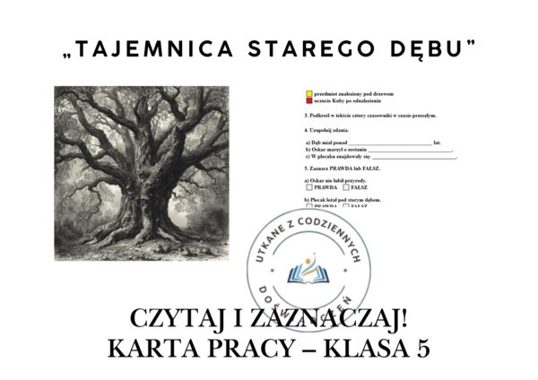CZYTAJ I ZAZNACZAJ. Karta pracy – klasa 5. „Tajemnica starego dębu”