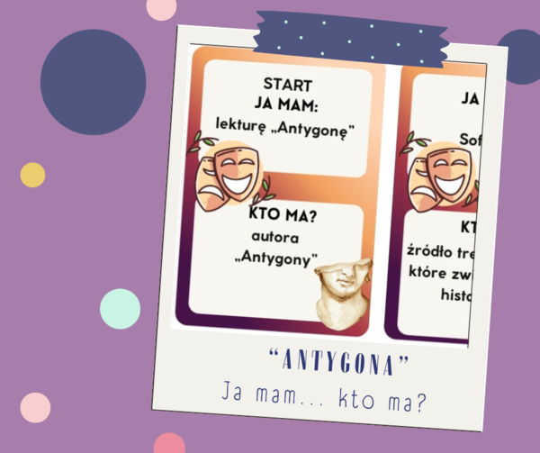 "Antygona" - gra z serii "Ja mam...kto ma?"