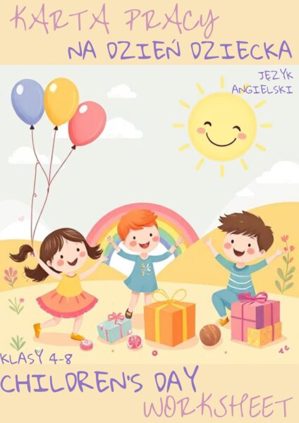 KARTA PRACY NA DZIEŃ DZIECKA – CHILDREN’S DAY WORKSHEET, KLASY 4-8 SZKOŁY PODSTAWOWEJ- QUIZ - DZIEŃ DZIECKA W RÓŻNYCH KRAJACH, WYKREŚLANKA, OPISZ SWÓJ WYMARZONY DZIEŃ DZIECKA + ODPOWIEDZI