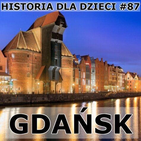 Odc. 87 - Historia Gdańska