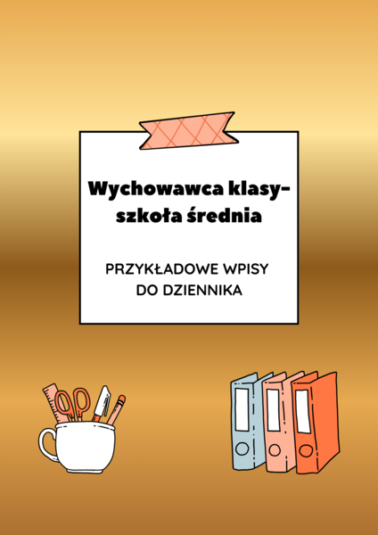 Wychowawca klasy – szkoła średnia – przykładowe wpisy do dziennika | ponad 150 wpisów