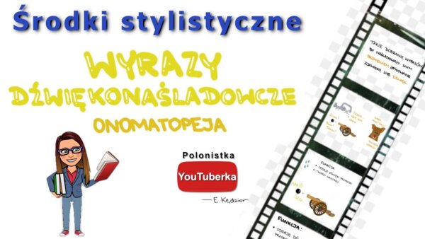 Środki stylistyczne: wyrazy dźwiękonaśladowcze (onomatopeja) - film youtube