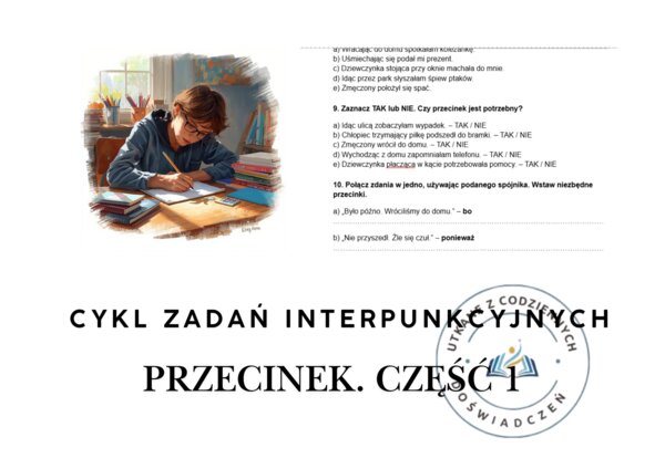 CYKL ZADAŃ INTERPUNKCYJNYCH - PRZECINEK. Część 1