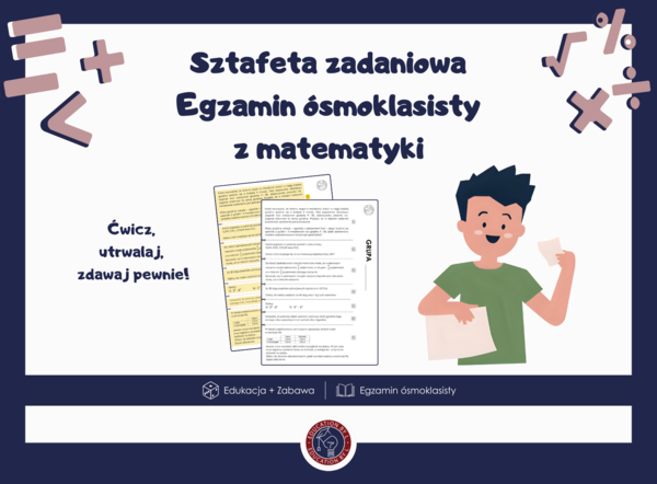 Sztafeta zadaniowa na egzamin ósmoklasisty | Matematyka | Gotowy materiał do druku