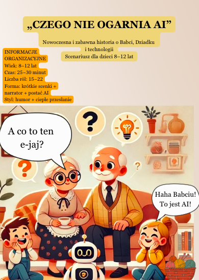„CZEGO NIE OGARNIA AI” Nowoczesny i zabawny scenariusz teatralny na Dzień Babci i Dziadka dla dzieci w wieku 8–12 lat.