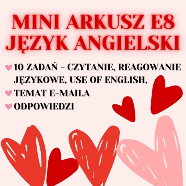 MINI ARKUSZ JĘZYK ANGIELSKI EGZAMIN ÓSMOKLASISTY - E8 VALENTINE'S DAY