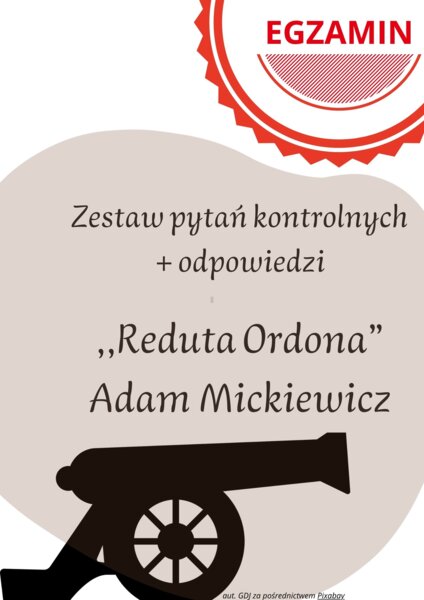 ,,Reduta Ordona" Adama Mickiewicza! Zestaw pytań kontrolnych! Egzamin ósmoklasisty!