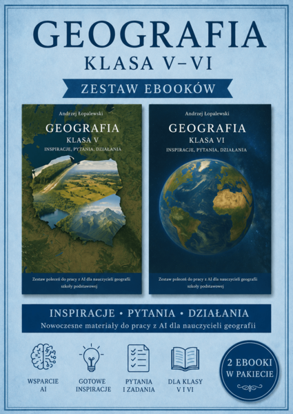 Geografia – klasa V - VI. Inspiracje, pytania, działania. Zestaw poleceń do pracy z AI dla nauczycieli geografii
