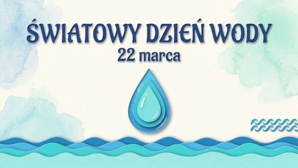 Materiały na gazetkę szkolną lub prezentacje: Światowy Dzień Wody