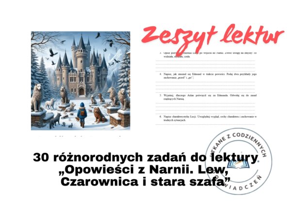 30 różnorodnych zadań do lektury „Opowieści z Narnii. Lew, Czarownica i stara szafa”