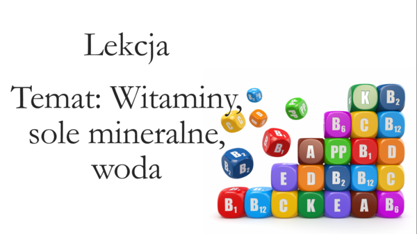 Klasa 7 - Witaminy, sole mineralne, woda - prezentacja