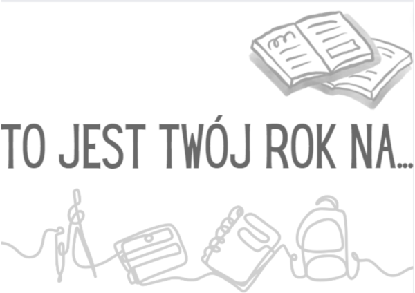 Gazetka na rozpoczęcie roku - TO JEST TWÓJ ROK NA...