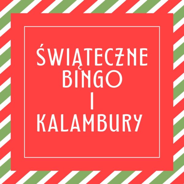 ŚWIĄTECZNE KALAMBURY I BINGO - GODZINA WYCHOWAWCZA, WIGILIA KLASOWA