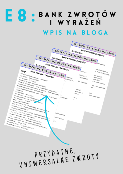 E8: Wpis na bloga na 100% - bank zwrotów i wyrażeń do pisania wpisu na bloga - zestaw - wklejka - egzamin ósmoklasisty - writing - praca pisemna - 4 strony