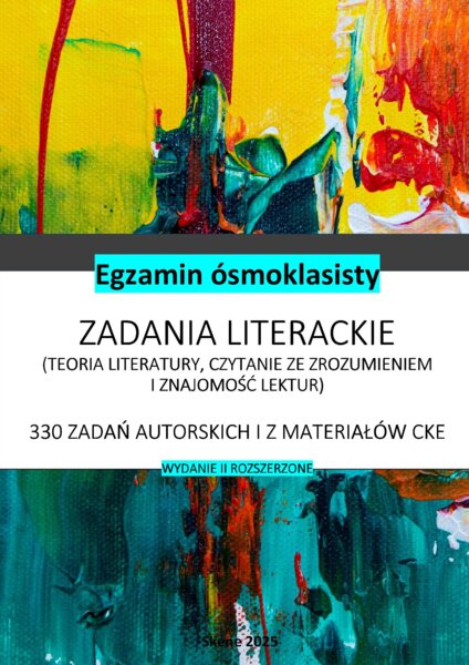 E8 Zadania literackie (330 zadań, teoria literatury, czytanie ze zrozumieniem i znajomość lektur)