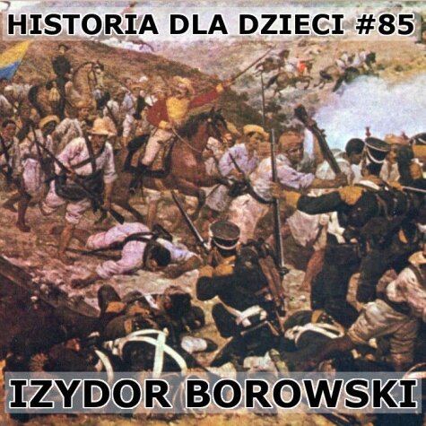Odc. 85 - Izydor Borowski