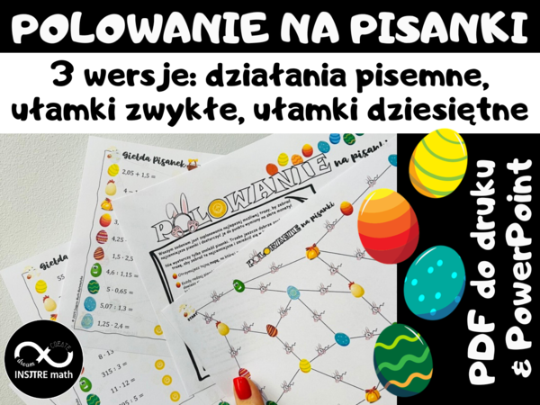 Wielkanocna Matematyka. Polowanie na Pisanki (działania pisemne lub ułamki zwykłe lub ułamki dziesiętne). Matematyczna Wielkanoc.