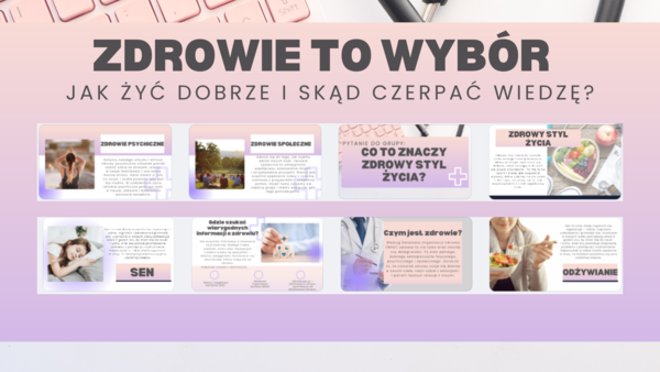 Edukacja Zdrowotna, Godzina wychowawcza- PREZENTACJA- ZDROWIE TO WYBÓR-JAK ŻYĆ DOBRZE I SKĄD CZERPAĆ WIEDZĘ? – kl 6- 17 SLAJDÓW PDF
