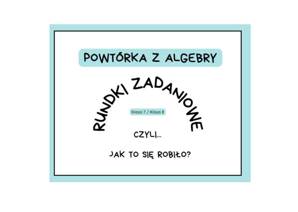 Powtórka z algebry. Wyrażenia algebraiczne. Rundki zadaniowe. Klasa 7, klasa 8.