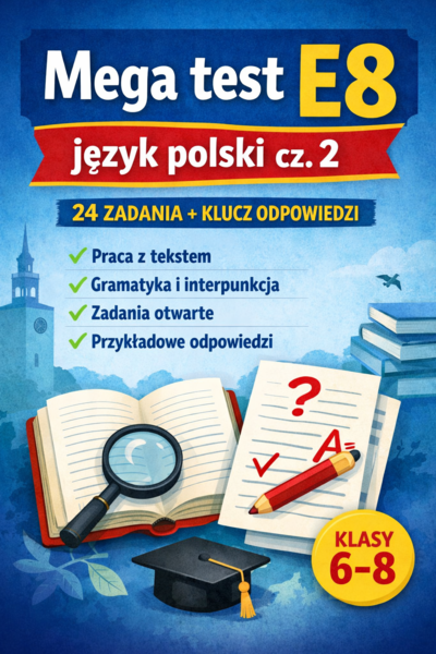 Mega test E8 – język polski cz. 2 (24 zadania + klucz odpowiedzi)