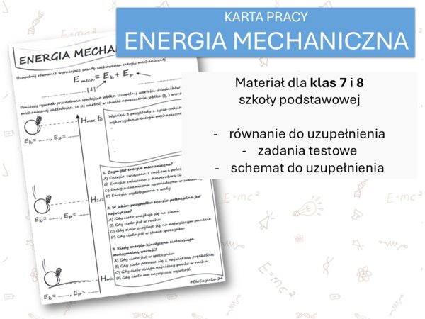 Fizyka 7 i 8. Karta pracy. ENERGIA MECHANICZNA. Praca,moc,energia.